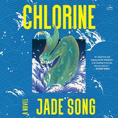 Chlorine: A Novel Audiobook, by Jade Song