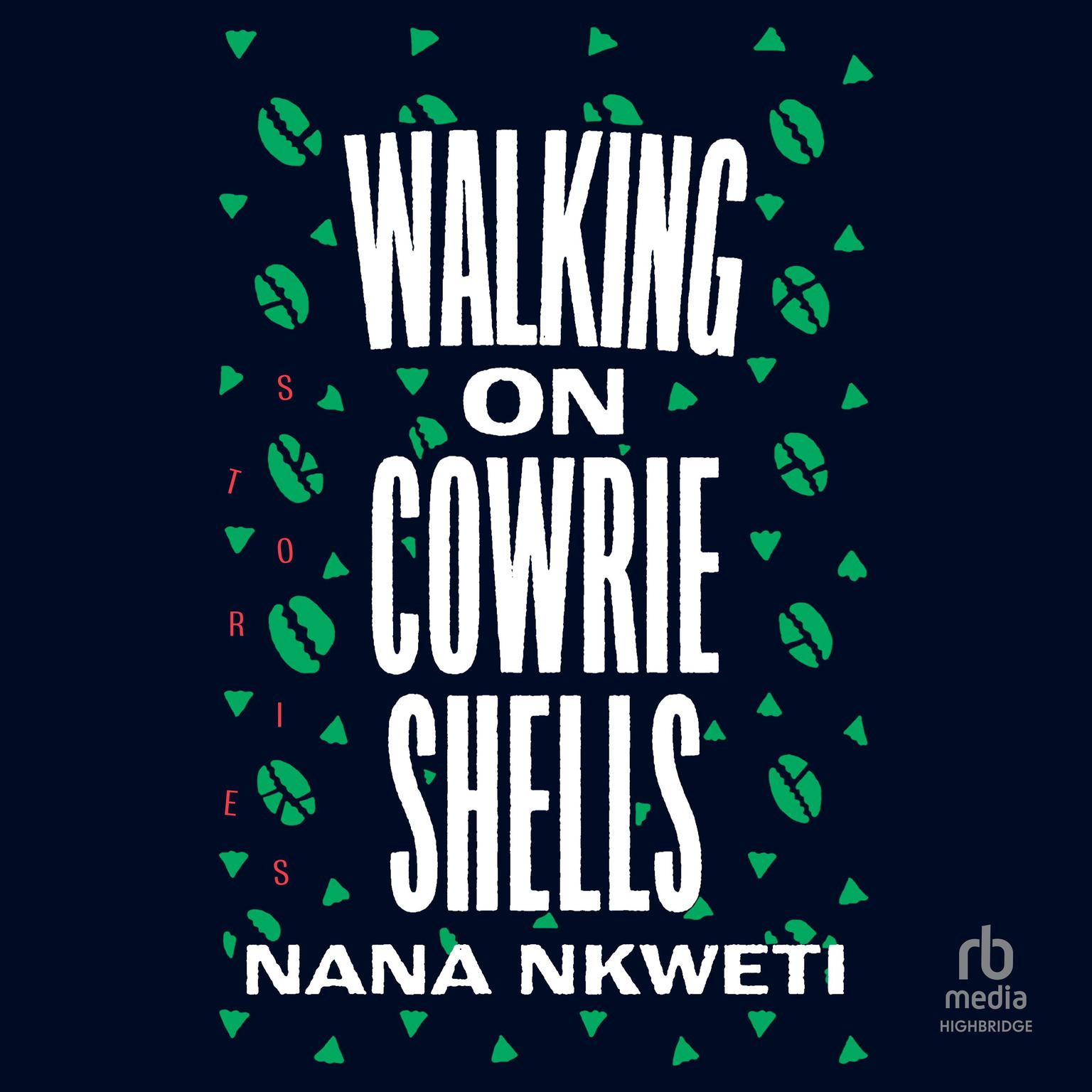 Walking on Cowrie Shells: Stories Audiobook, by Nana Nkweti