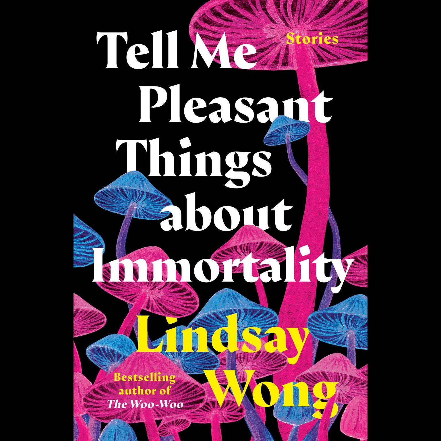 Tell Me Pleasant Things about Immortality: Stories Audiobook, by Lindsay Wong