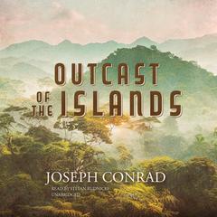 Outcast of the Islands Audiobook, by Joseph Conrad