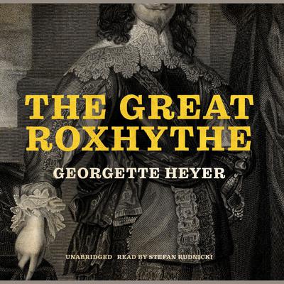 The Great Roxhythe Audiobook, by Georgette Heyer