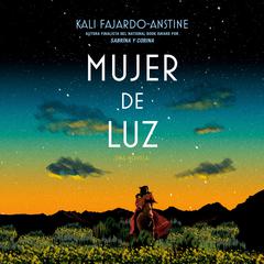 Mujer de luz: Una novela Audiobook, by Kali Fajardo-Anstine