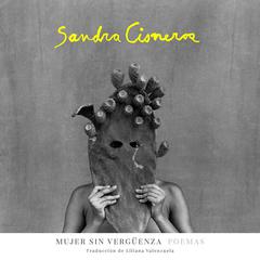 Mujer sin vergüenza: Poemas Audiobook, by Sandra Cisneros