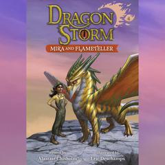 Dragon Storm #4: Mira and Flameteller Audiobook, by Alastair Chisholm