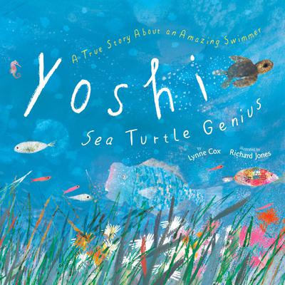 Yoshi, Sea Turtle Genius: A True Story about an Amazing Swimmer Audiobook, by Lynne Cox