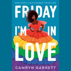 Friday Im in Love Audiobook, by Camryn Garrett
