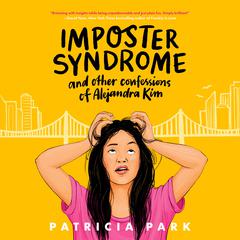 Imposter Syndrome and Other Confessions of Alejandra Kim Audiobook, by Patricia Park