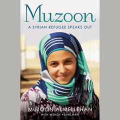 Muzoon: A Syrian Refugee Speaks Out Audiobook, by Wendy Pearlman