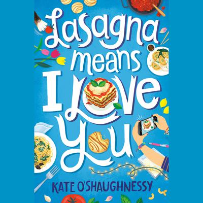Lasagna Means I Love You Audiobook, by Kate O'Shaughnessy