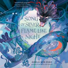 Song of Silver, Flame Like Night Audiobook, by Amélie Wen Zhao