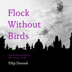 Flock without Birds Audiobook, by Filip Dousek