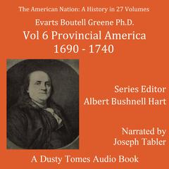 The American Nation: A History, Vol. 6: Provincial America, 1690–1740 Audiobook, by Evarts Boutell Greene