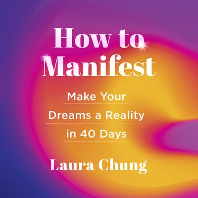 How to Manifest Audiobook, by Laura Chung