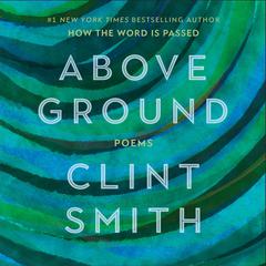 Above Ground: Poems Audiobook, by Clint Smith