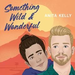 Something Wild & Wonderful Audiobook, by Anita Kelly