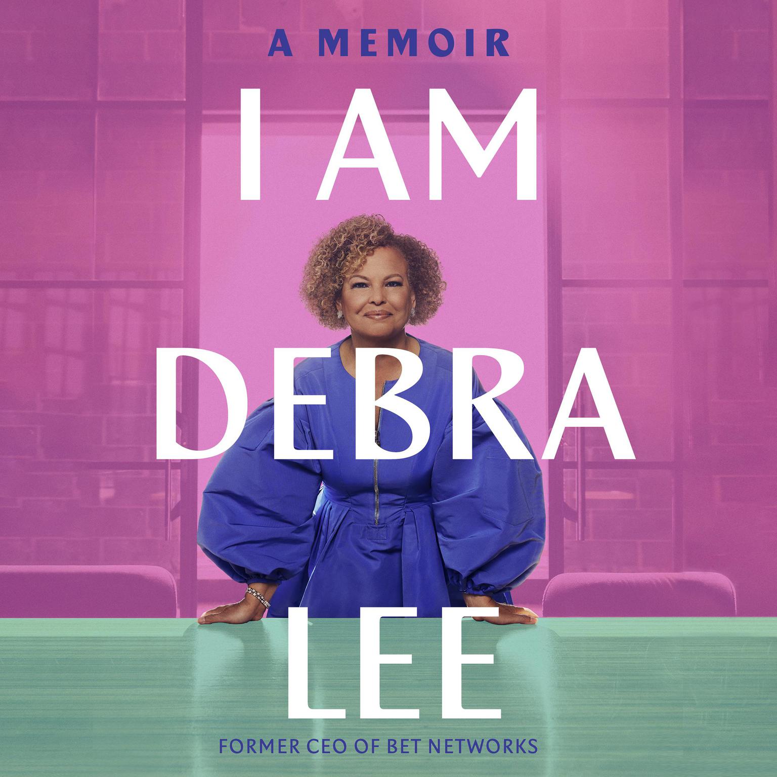 I Am Debra Lee: A Memoir Audiobook, by Debra Lee