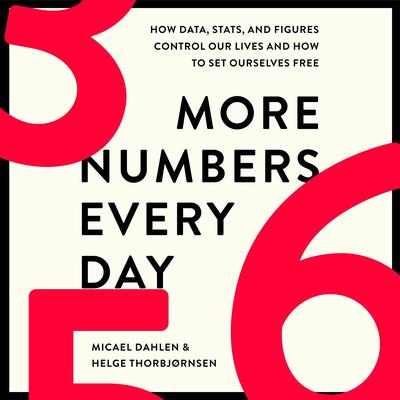 More Numbers Every Day: How Data, Stats, and Figures Control Our Lives and How to Set Ourselves Free Audiobook, by Helge Thorbjørnsen