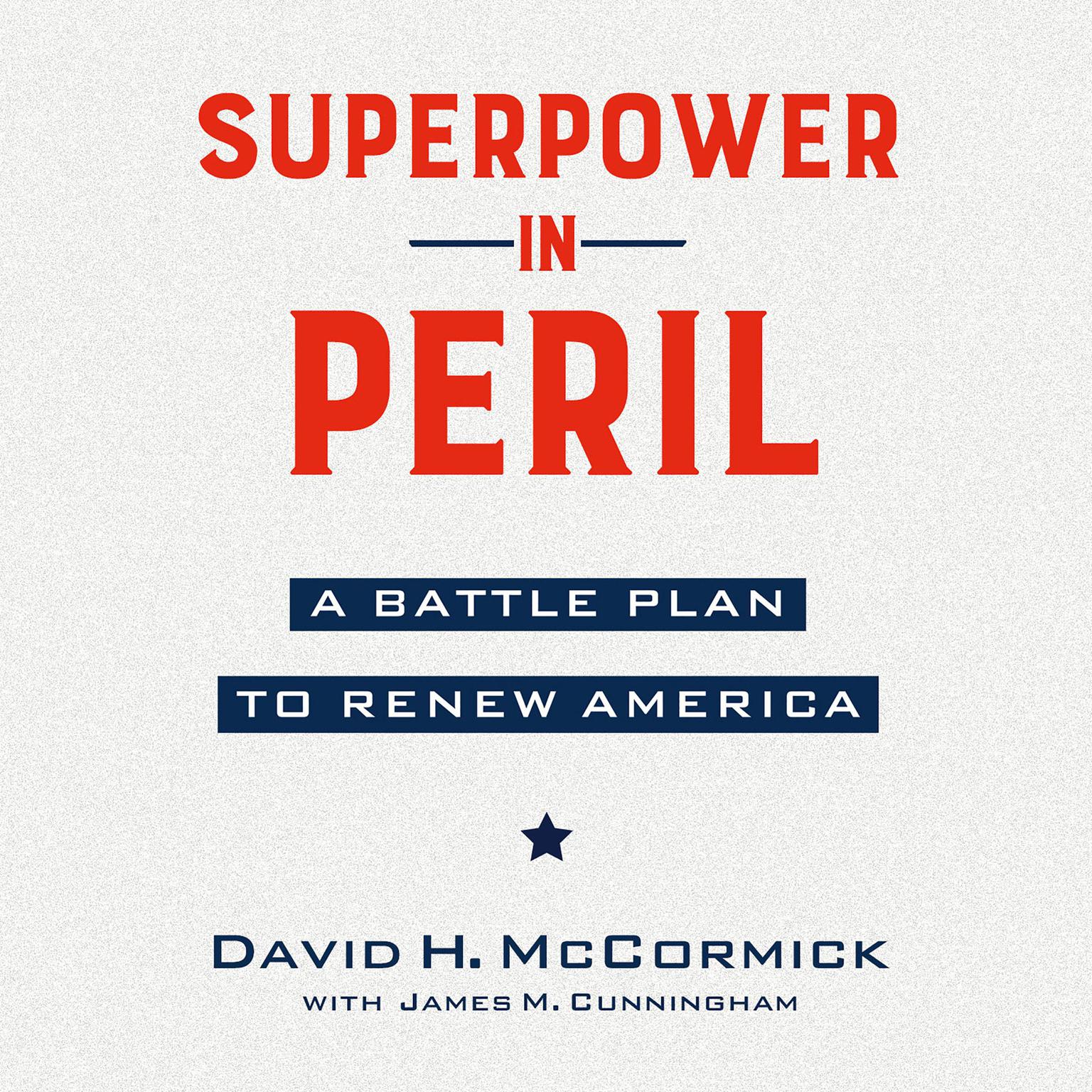 Superpower in Peril: A Battle Plan to Renew America Audiobook, by David McCormick