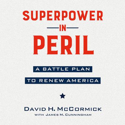 Superpower in Peril: A Battle Plan to Renew America Audiobook, by David McCormick