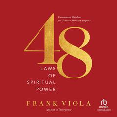 48 Laws of Spiritual Power: Uncommon Wisdom for Greater Ministry Impact Audiobook, by 