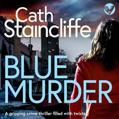 Blue Murder: A gripping crime thriller filled with twists Audiobook, by Cath Staincliffe