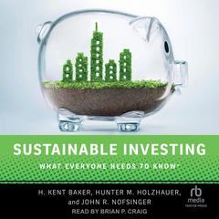 Sustainable Investing: What Everyone Needs to Know Audiobook, by H. Kent Baker