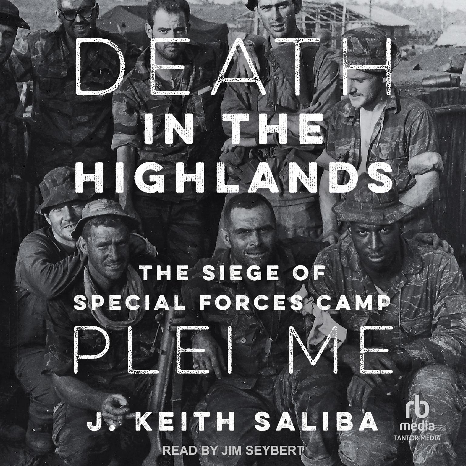 Death in the Highlands: The Siege of Special Forces Camp Plei Me Audiobook, by J. Keith Saliba