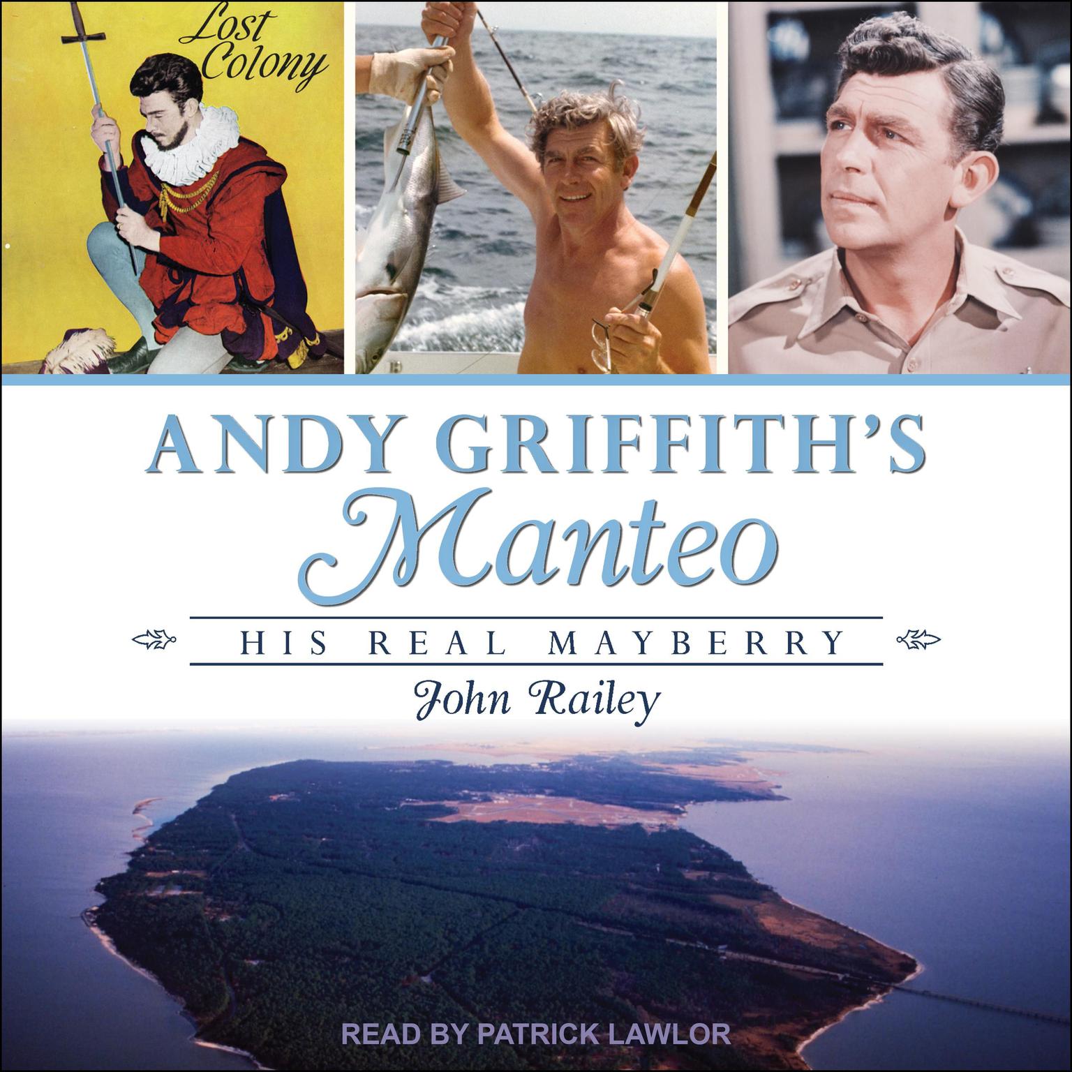 Andy Griffiths Manteo: His Real Mayberry Audiobook, by John Railey