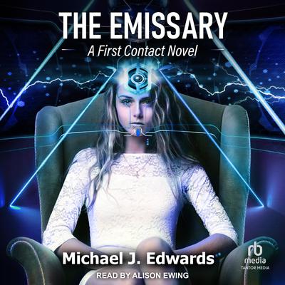 The Emissary: A First Contact Novel Audiobook, by Michael J Edwards