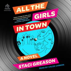All the Girls in Town: A Novel Audiobook, by Staci Greason