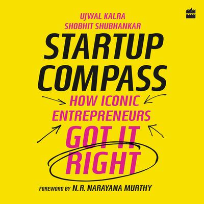 Startup Compass: How Iconic Entrepreneurs Got It Right Audiobook, by Shobhit Shubhankar