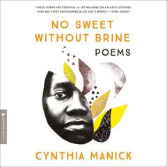 No Sweet Without Brine: Poems Audiobook, by Cynthia Manick
