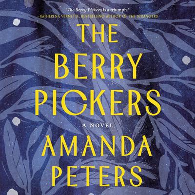The Berry Pickers: A Novel Audiobook, by Amanda Peters