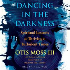 Dancing in the Darkness: Spiritual Lessons for Thriving in Turbulent Times Audiobook, by 