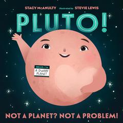 Pluto!: Not a Planet? Not a Problem! Audiobook, by Stacy McAnulty