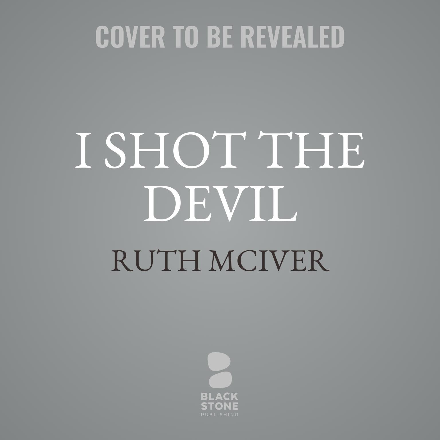 I Shot the Devil Audiobook, by Ruth McIver