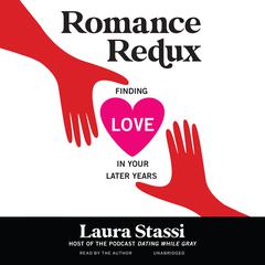 Romance Redux: Finding Love in Your Later Years Audiobook, by Laura Stassi