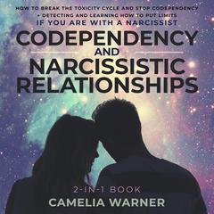 Codependency and Narcissistic Relationships 2-in-1 Book Audiobook, by Camelia Warner