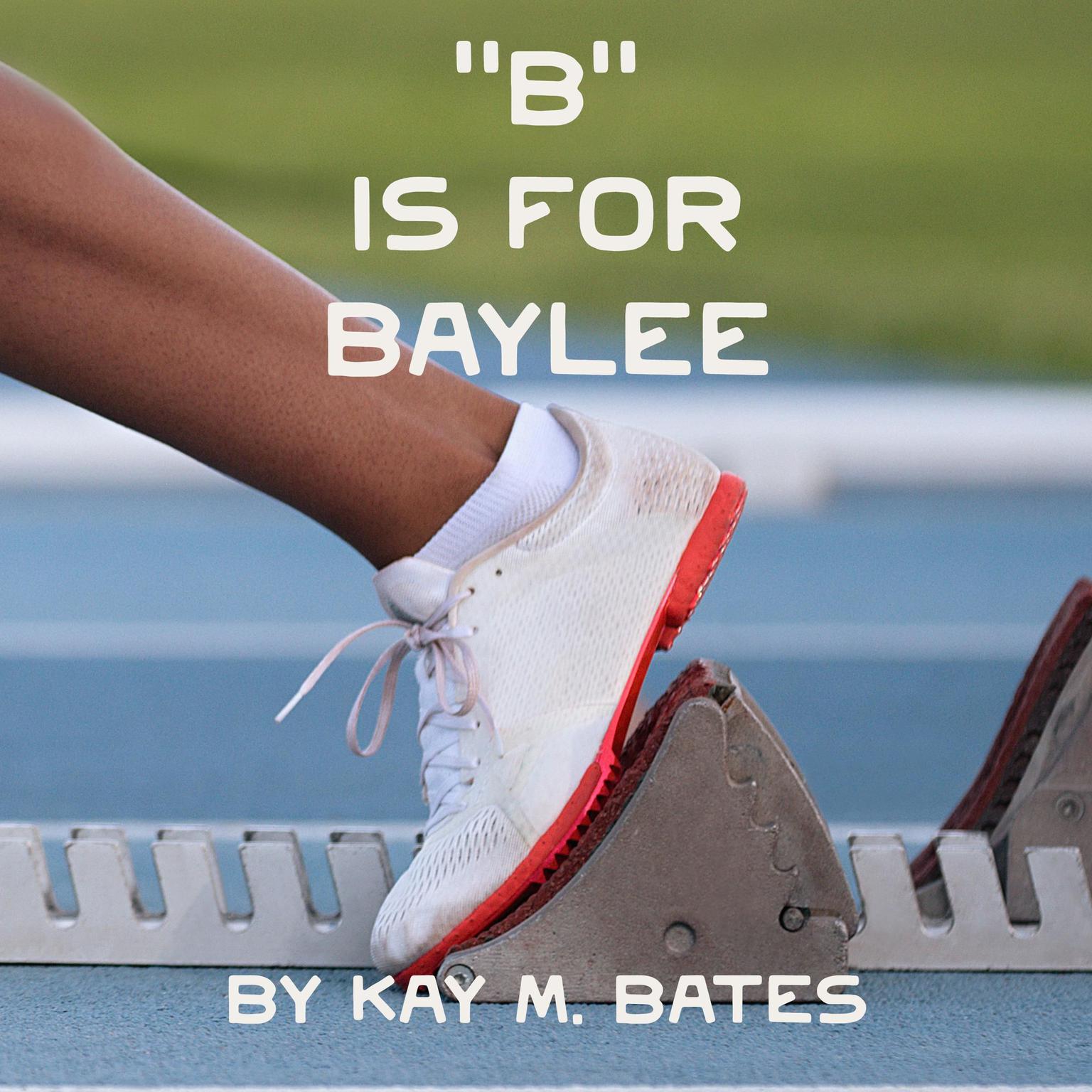 B is for Baylee Audiobook, by Kay M. Bates