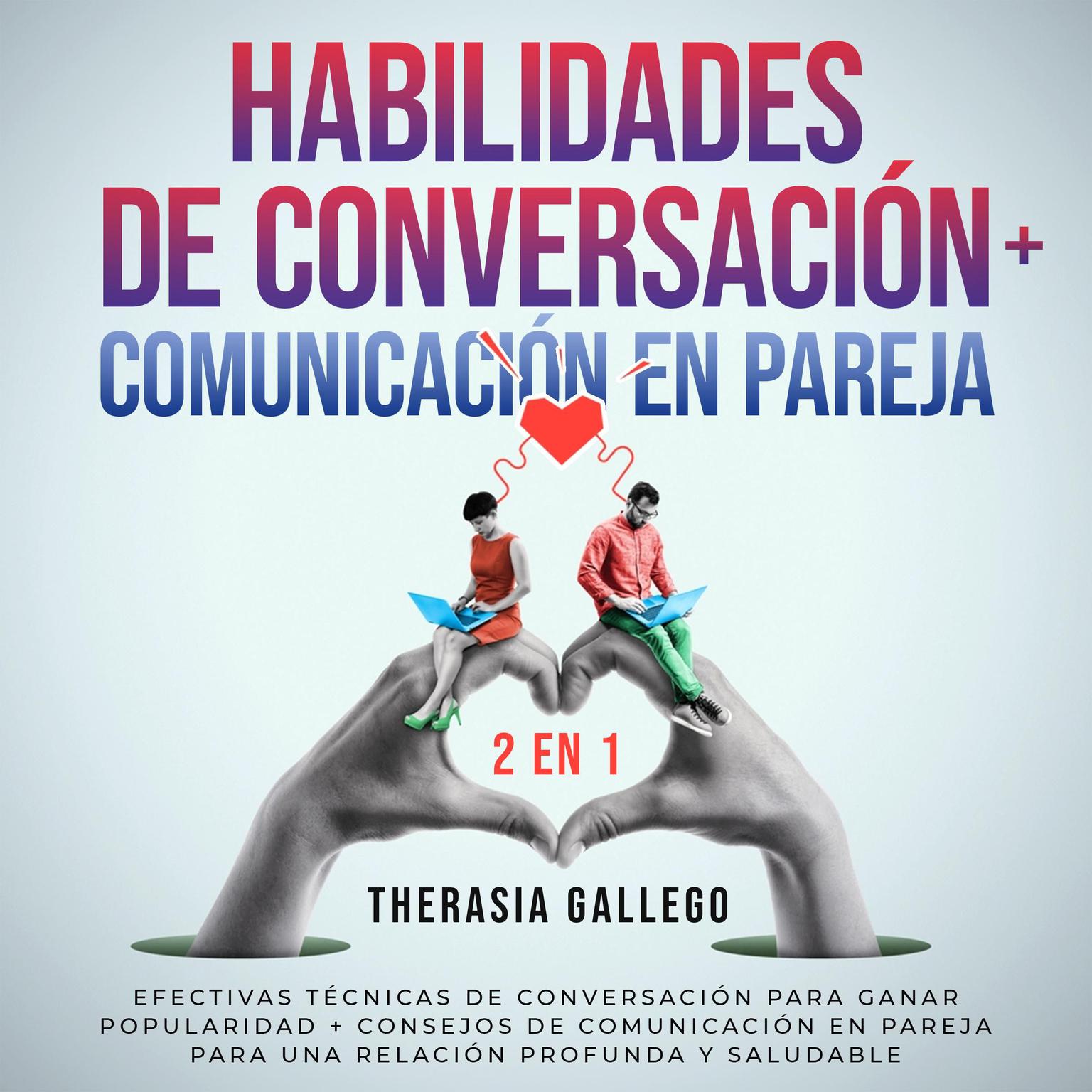 Habilidades de conversación + Comunicación en pareja 2 en 1 Audiobook, by Therasia Gallego