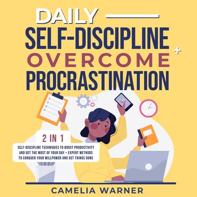 Daily Self-Discipline + Overcome Procrastination 2-in-1 Audiobook, by Camelia Warner