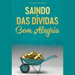 Saindo Das Dividas Com Alegria Audiobook, by Simone Milasas