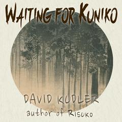 Waiting for Kuniko Audiobook, by David Kudler