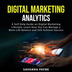 Digital Marketing Analytics Audiobook, by Savanna Payne