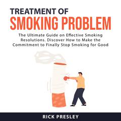 Treatment of Smoking Problem Audiobook, by Rick Presley