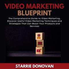 Video Marketing Blueprint Audiobook, by Starrie Donovan