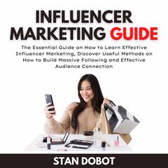 Influencer Marketing Guide Audiobook, by Stan Dobot