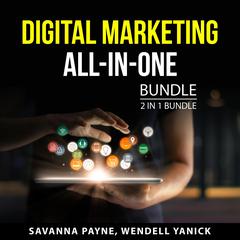 Digital Marketing All-In-One Bundle, 2 in 1 Bundle Audiobook, by Savanna Payne