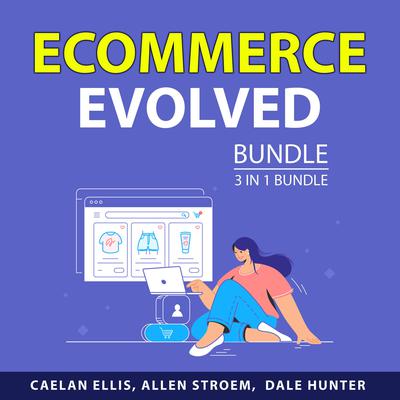 Ecommerce Evolved Bundle, 3 in 1 Bundle Audiobook, by Allen Stroem