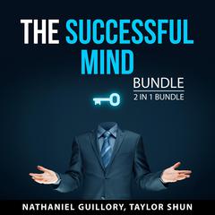 The Successful Mind Bundle, 2 in 1 Bundle Audiobook, by Nathaniel Guillory